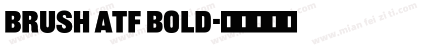 Brush ATF Bold字体转换